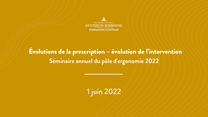 Séminaire d'ergonomie 2022 : Évolutions de la prescription – évolution de l’intervention. - 1 juin 2022