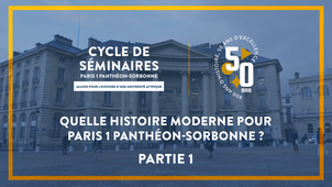 PARTIE 1 Quelle histoire moderne pour Paris 1 Panthéon-Sorbonne ?