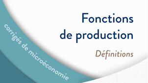 Microéconomie - Fonctions de production - Partie 1 : Définitions