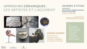 05- Laurent Salomon : « De la maitrise à l’expérimentation, l’accident, compagnon de voyage du céramiste »- JE Approches céramiques : les artistes et l'accident