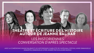 Conférence 'Théâtre et écriture de l’histoire autour de Jeanne BALIBAR'