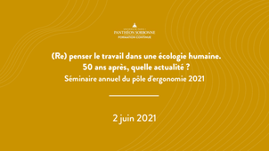 Séminaire d'ergonomie 2021 : (Re) penser le travail dans une écologie humaine.  50 ans après, quelle actualité ? - 2 juin 2021