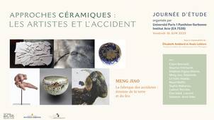 06- Meng Jiao : « La fabrique des accidents : Etreinte de la terre et du feu » - JE Approches céramiques : les artistes et l'accident