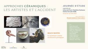 03- Maud Maffei : « La céramique comme accélération géologique » - JE Approches céramiques : les artistes et l'accident