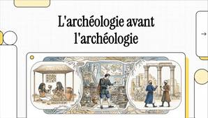 2. L'archéologie avant l'archéologie