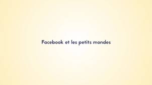 5.2. Facebook et les petits mondes