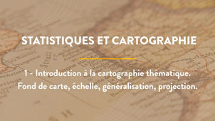 1 - Introduction à la cartographie thématique. Fond de carte, échelle, généralisation, projection.