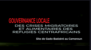 Gouvernance locale des réfugiés centrafricains sur le site de Gado-Badzéré, à l'Est-Cameroun.mp4