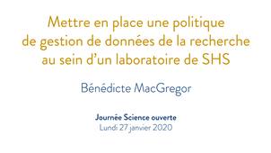 Mettre en place une politique de gestion de données de la recherche au sein d’un laboratoire de SHS - Bénédicte MacGregor