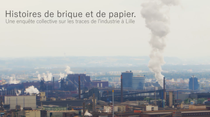 Histoires de brique et de papier. Une enquête collective sur les traces de l'industrie à Lille