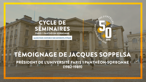 Témoignage de Jacques Soppelsa, président de l'Université Paris 1 Panthéon-Sorbonne (1982-1989)