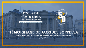 Témoignage de Jacques Soppelsa, président de l'Université Paris 1 Panthéon-Sorbonne (1982-1989)