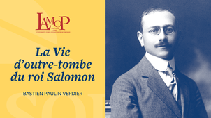 Bastien Paulin Verdier : La Vie d’outre-tombe du roi Salomon