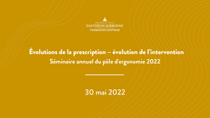 Séminaire d'ergonomie 2022 : Évolutions de la prescription – évolution de l’intervention. - 30 mai 2022