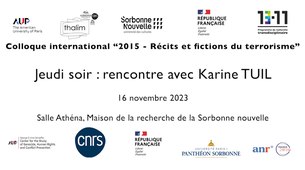 Colloque 2015 Récits et fictions du terrorisme - 16/11/2023 soir - Table ronde avec Karine TUIL