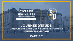 PARTIE 2 Journée d’étude L’Histoire de l’Afrique à l’université Paris 1 Panthéon-Sorbonne