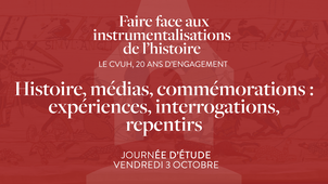 05 Histoire, média, commémoration : expériences, interrogations, repentirs