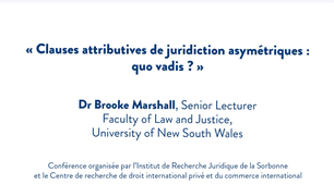Conférence de la Salle 102 : Brooke Marshall : 'Clauses attributives de juridiction asymétriques : quo vadis ?'