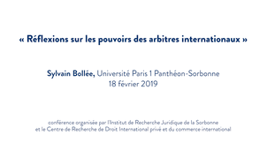 Réflexions sur les pouvoirs des arbitres internationaux - Sylvain Bollée