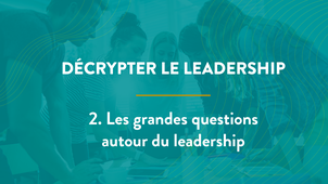 2. Les grandes questions autour du leadership