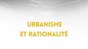 5.1. Urbanisme et rationalité