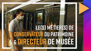 Le(s) métier(s) de conservateur et directeur de musée / Les métiers du patrimoine culturel