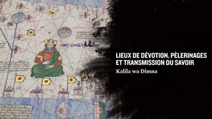 Lieux de dévotion, pèlerinages et transmission du savoir : Kalila et Dimn