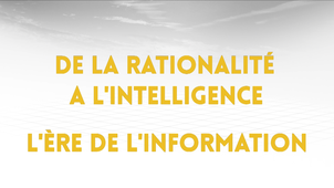 5.2. De la rationalité à l'intelligence : l'ère de l'information