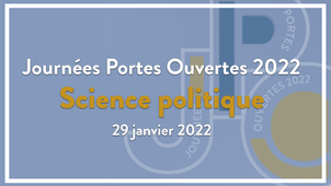 Journée Portes Ouvertes 2022 / Licence de Science Politique (29 janvier 2022 / 14h30-17h00)