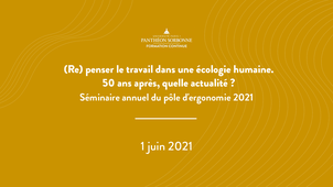 Séminaire d'ergonomie 2021 : (Re) penser le travail dans une écologie humaine.  50 ans après, quelle actualité ? - 1 juin 2021