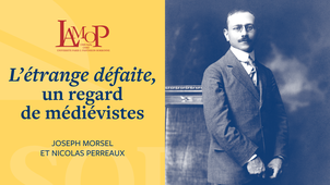 FR Joseph Morsel et Nicolas Perreaux : L’étrange défaite, un regard de médiévistes