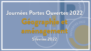 Journées Portes Ouvertes 2022 / Géographie et aménagement (5 février 2022)