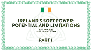 Part 1 Ireland's Soft Power: Potential and Limitations
